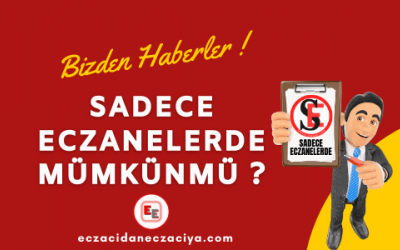 SADECE ECZANELERDE MÜMKÜNMÜ ?
